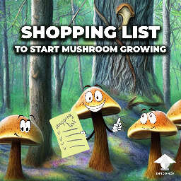 Shopping list to start mushroom growing